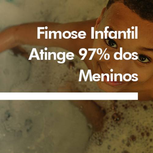 Fimose Infantil Atinge 97% dos Meninos